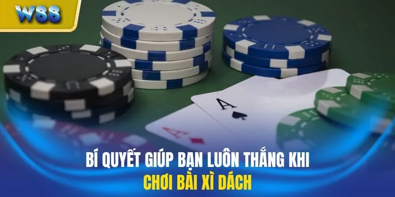 Bí quyết giúp bạn luôn thắng khi chơi bài xì dách