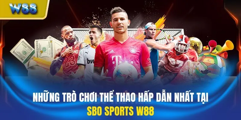 Những trò chơi thể thao hấp dẫn nhất tại SBO Sports W88