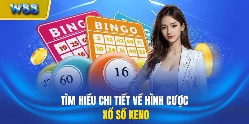 Tìm hiểu chi tiết về hình cược xổ số Keno